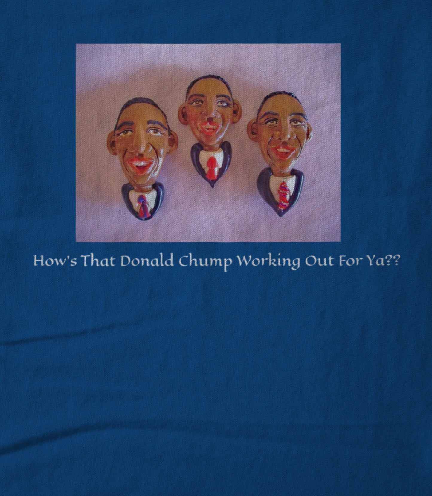 How's That Donald Chump Working out For ya? Unisex T-shirt