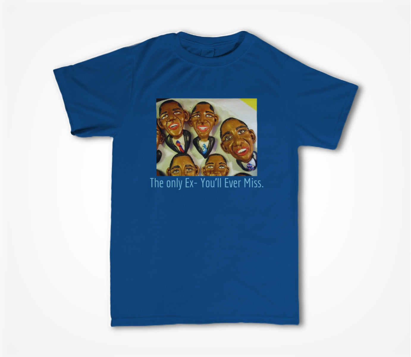 The Only Ex- You'll Ever Miss! Unisex T-shirt
