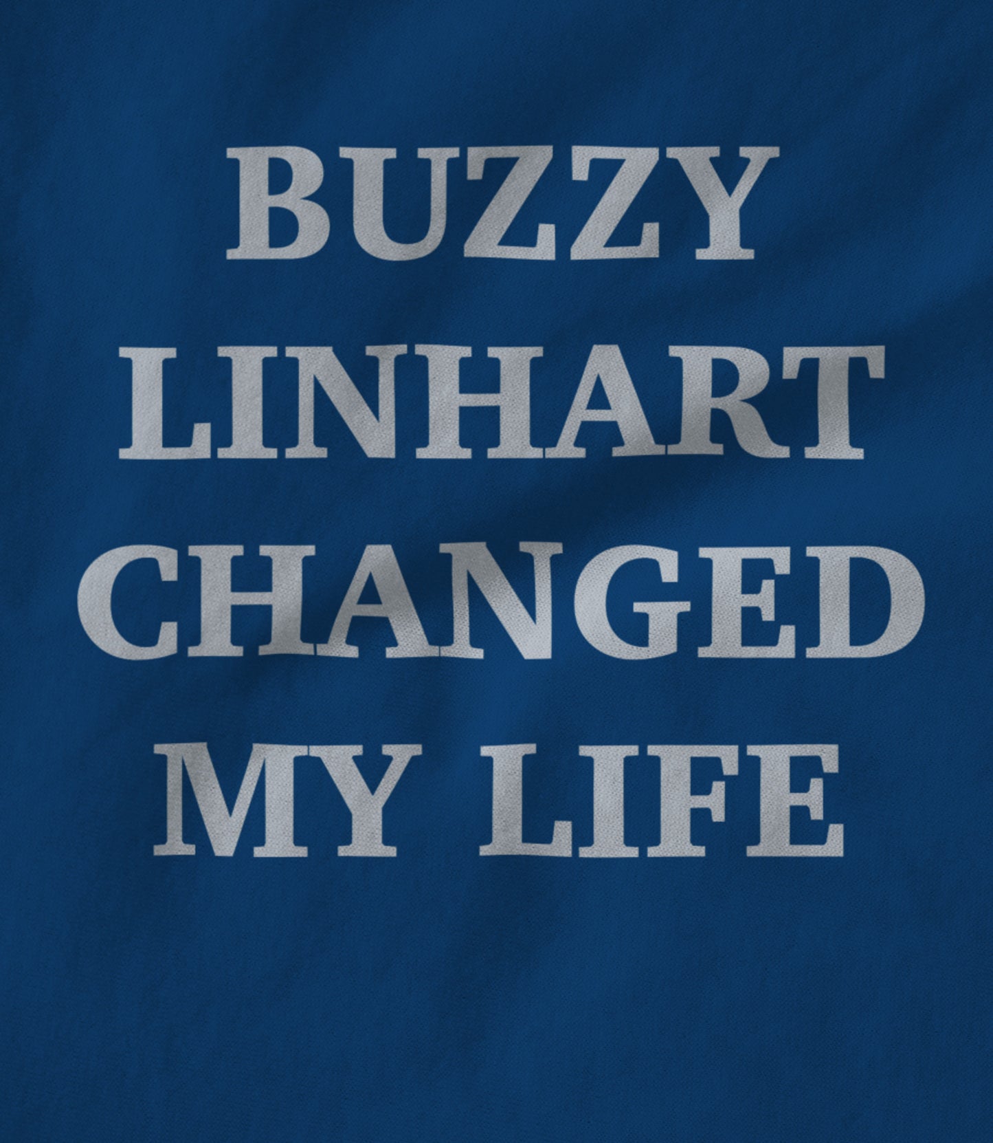 Buzzy Linhart Changed My Life Unisex T-shirt