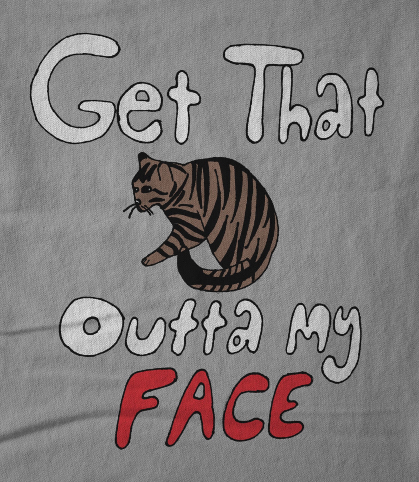 Outta My Face Unisex T-shirt