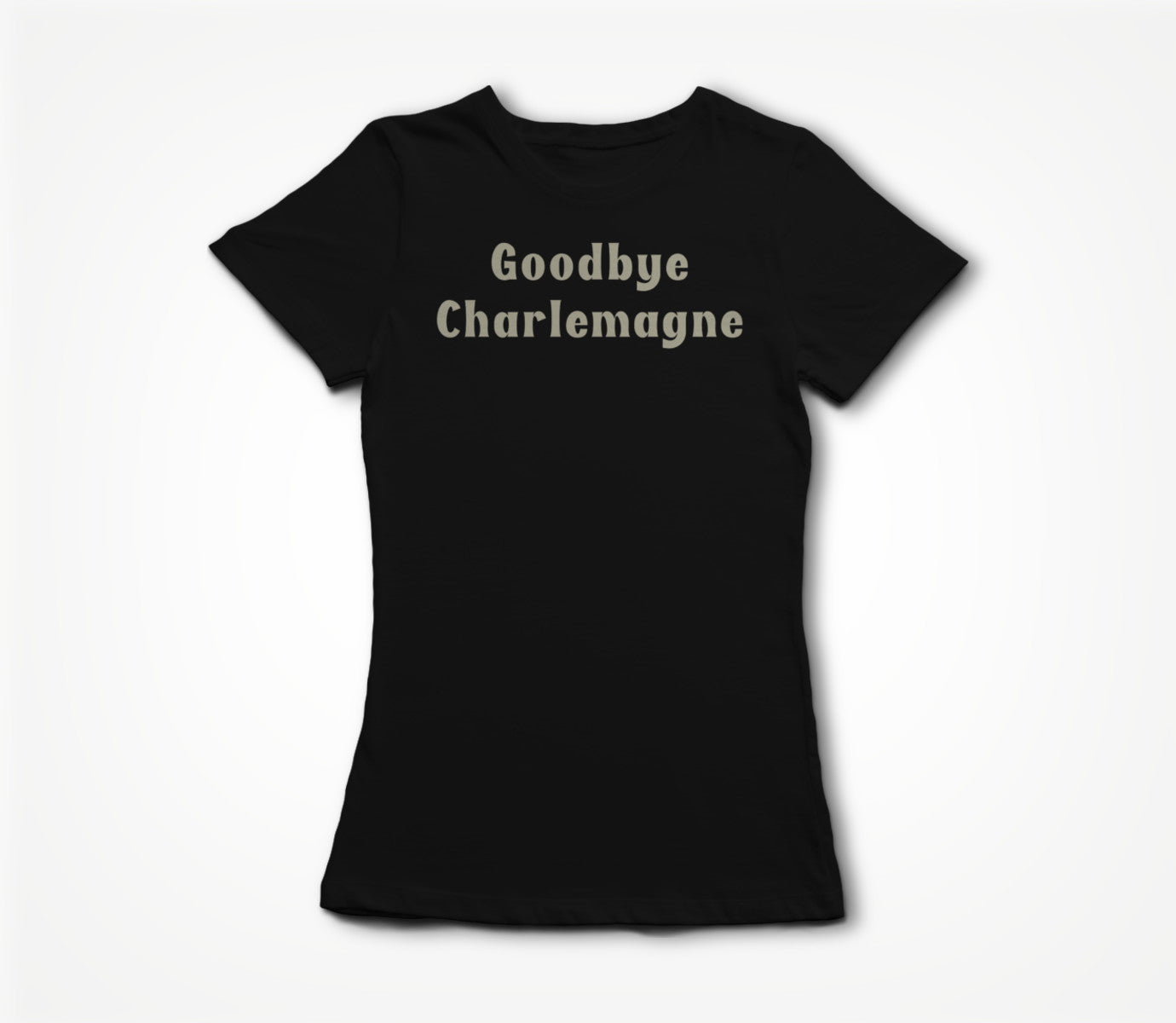 Goodbye Charlemagne Women's T-shirt