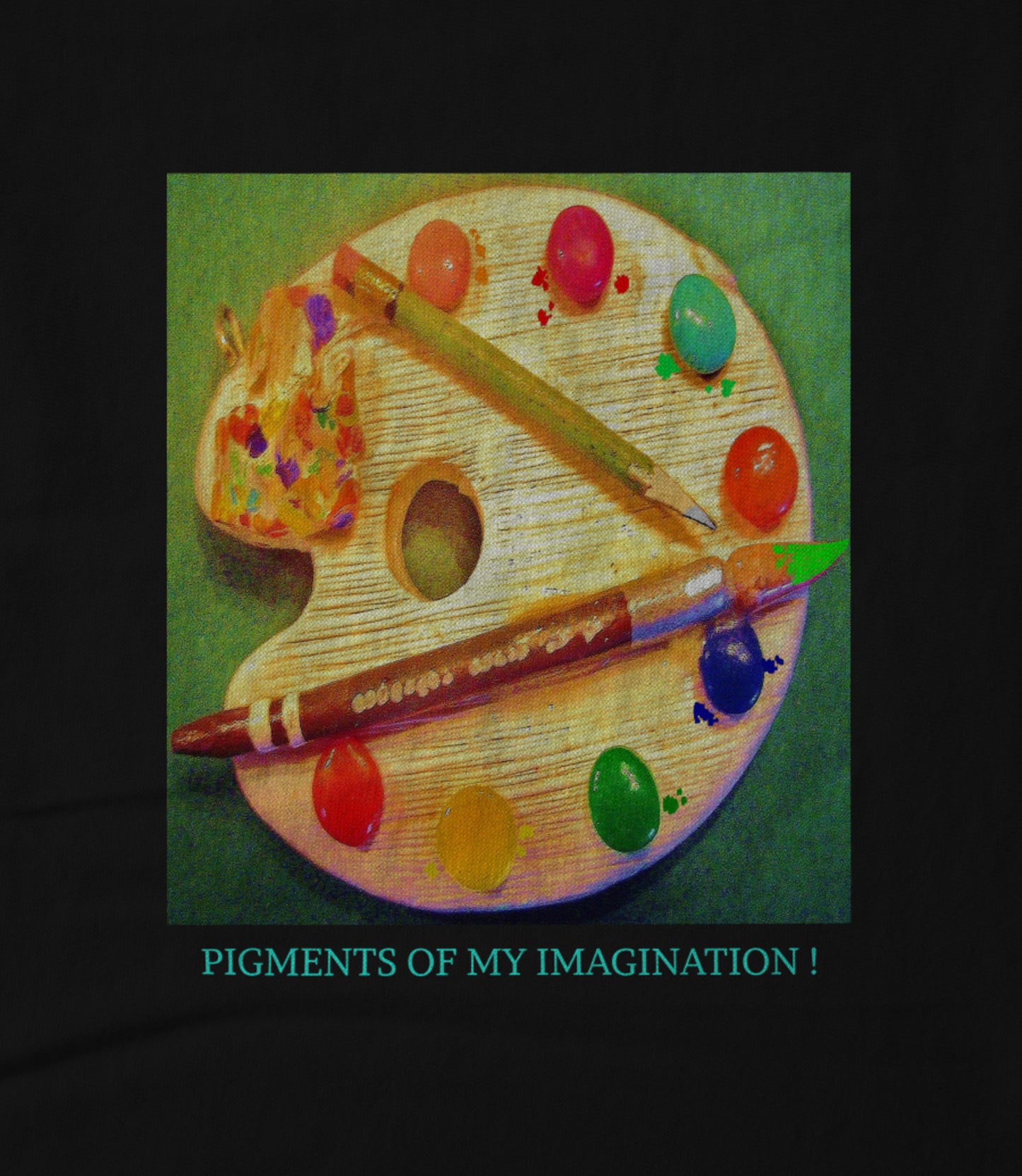PIGMENTS OF MY IMAGINATION! Hoodie