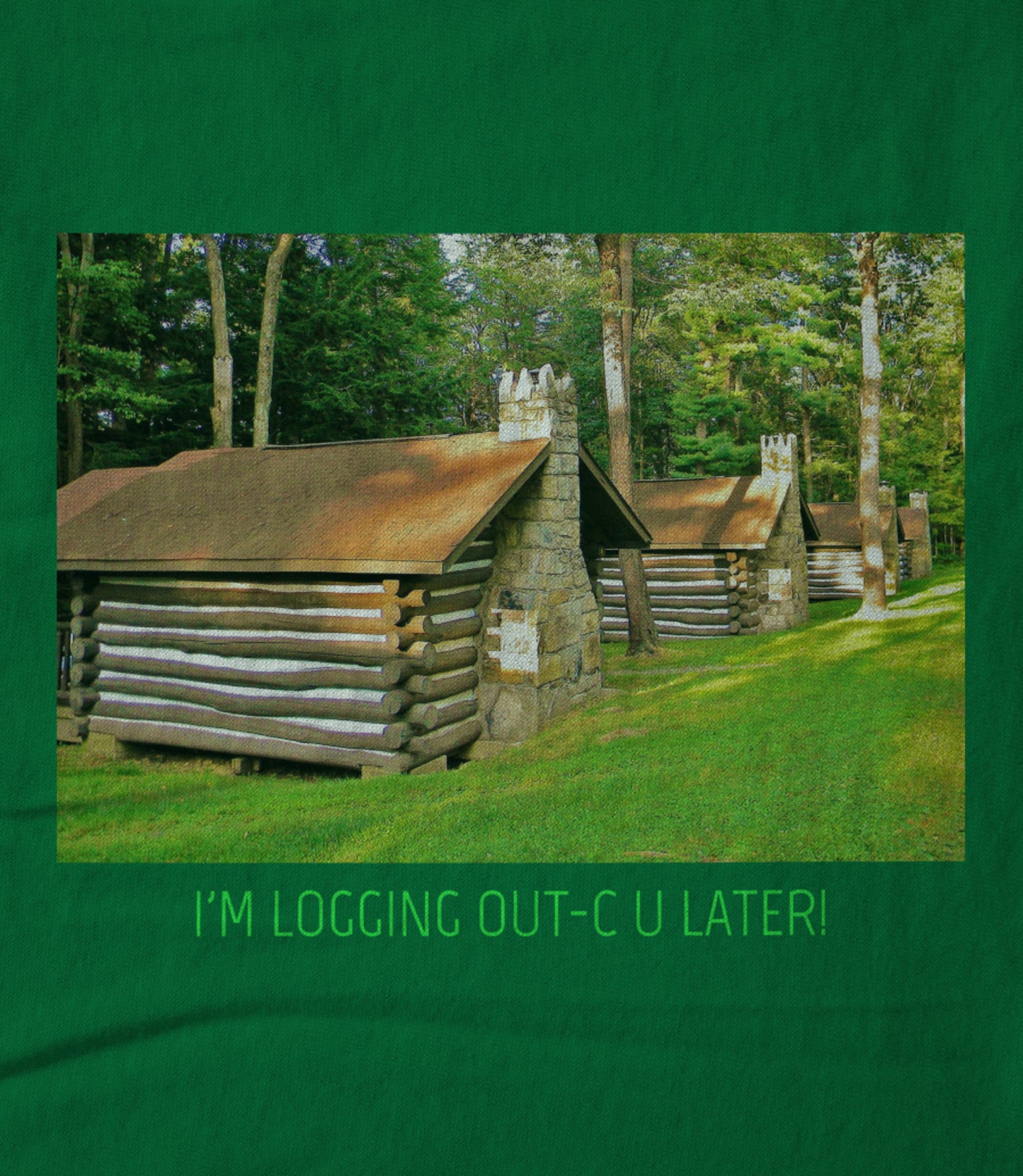 I'M LOGGING OUT-C U LATER !" Unisex T-shirt