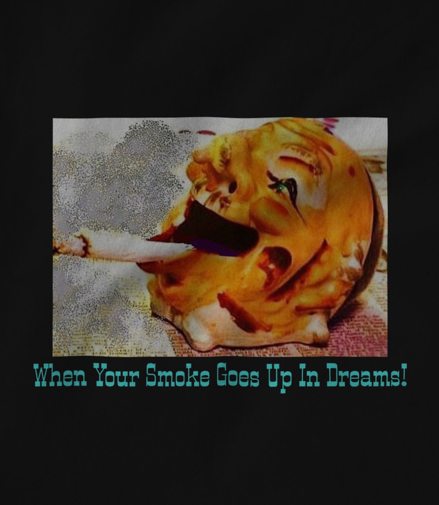 When your Smokes Go Up In Dreams! Unisex T-shirt