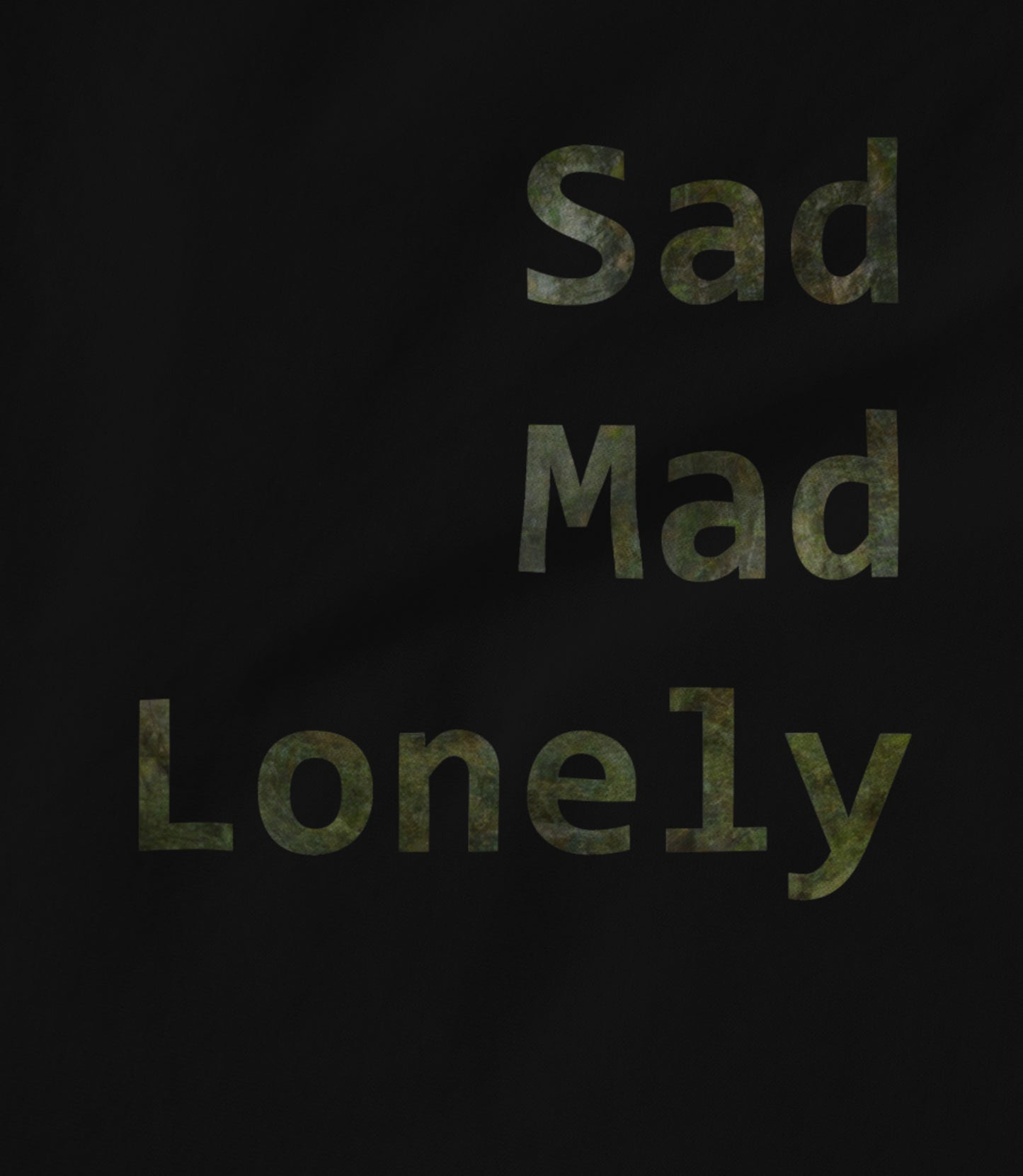 Sad - Mad - Lonely Unisex T-shirt