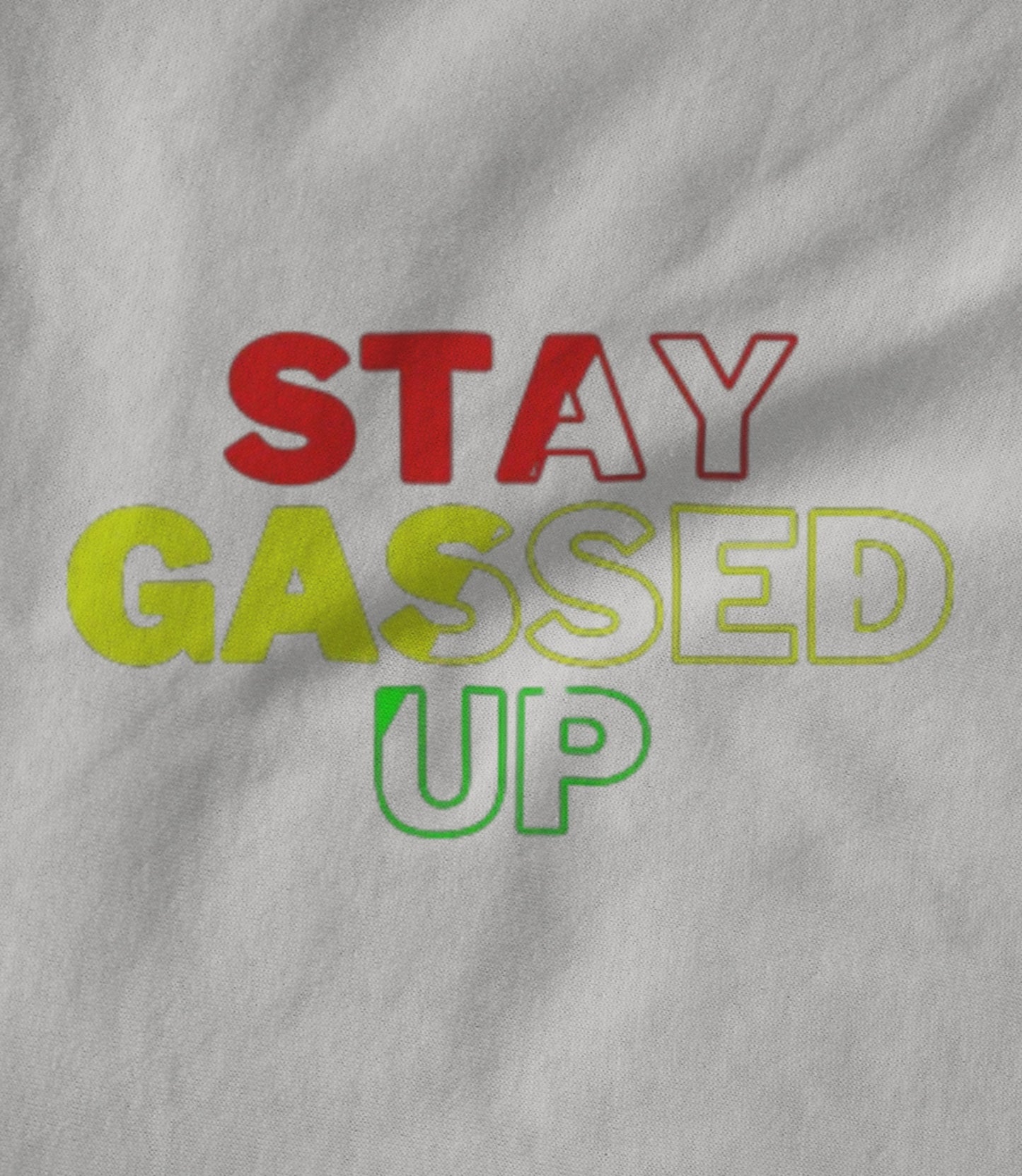 STAY GASSED UP WHITE Unisex T-shirt