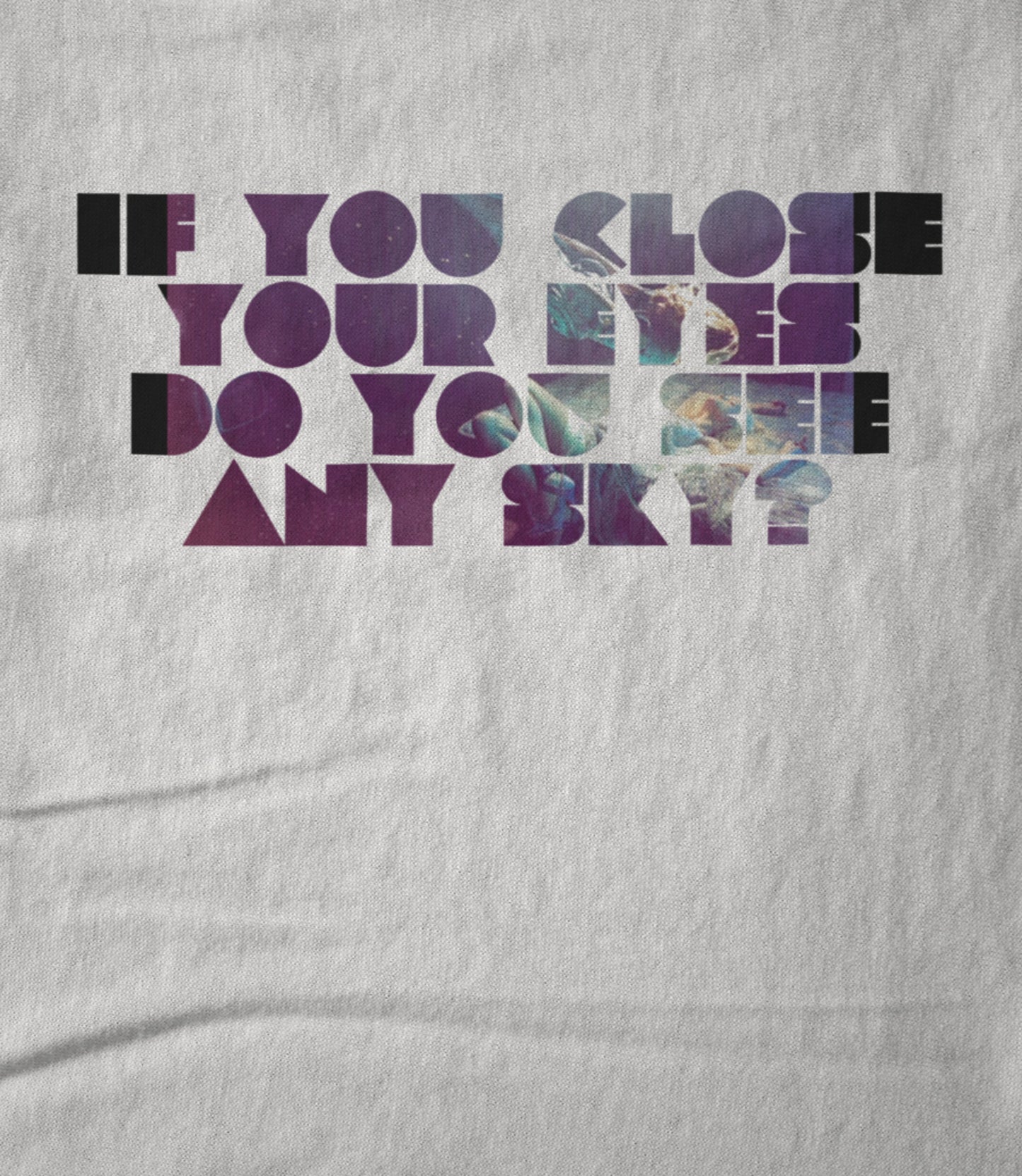 If You Close Your Eyes... Unisex T-shirt