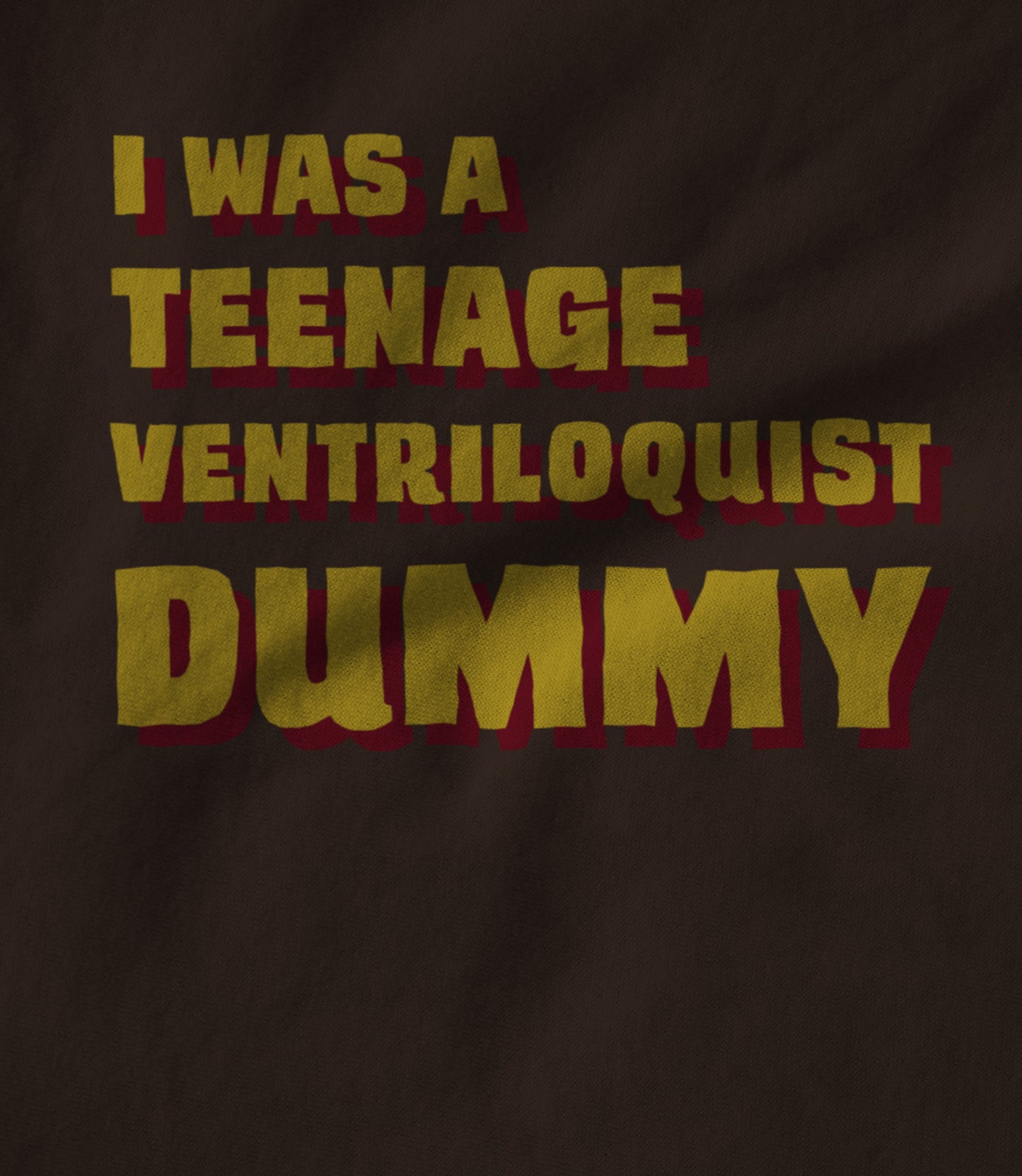 I Was A Teenage Ventriloquist Dummy Unisex T-shirt