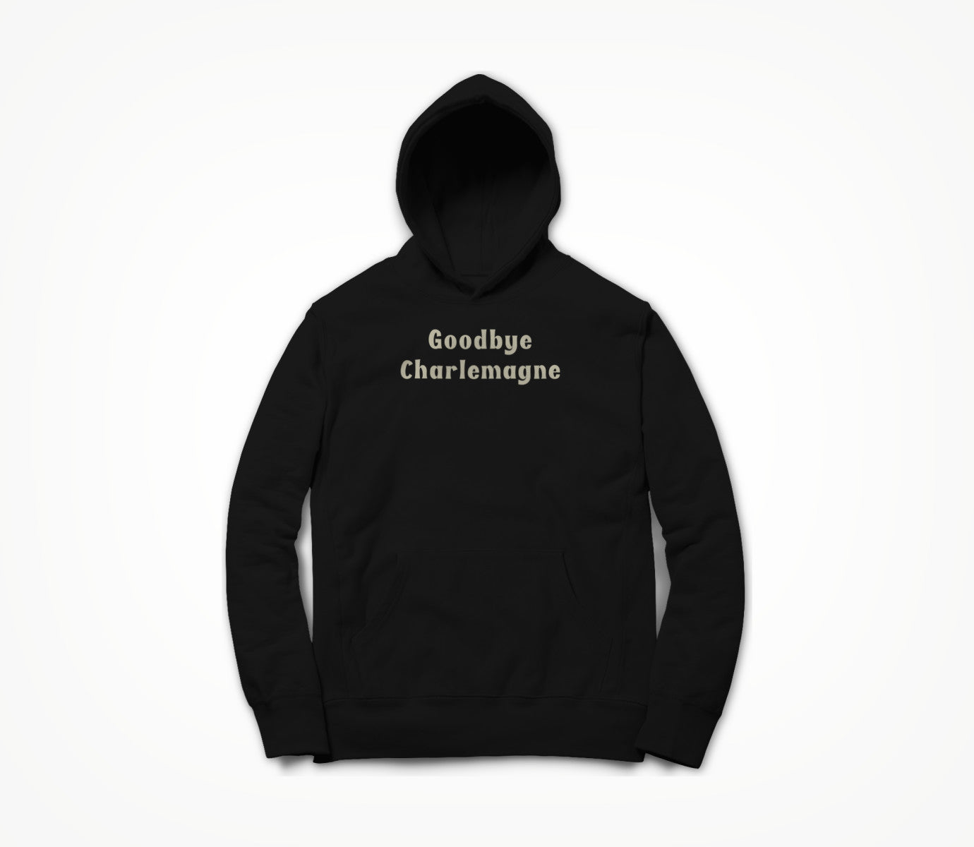 Goodbye Charlemagne Hoodie