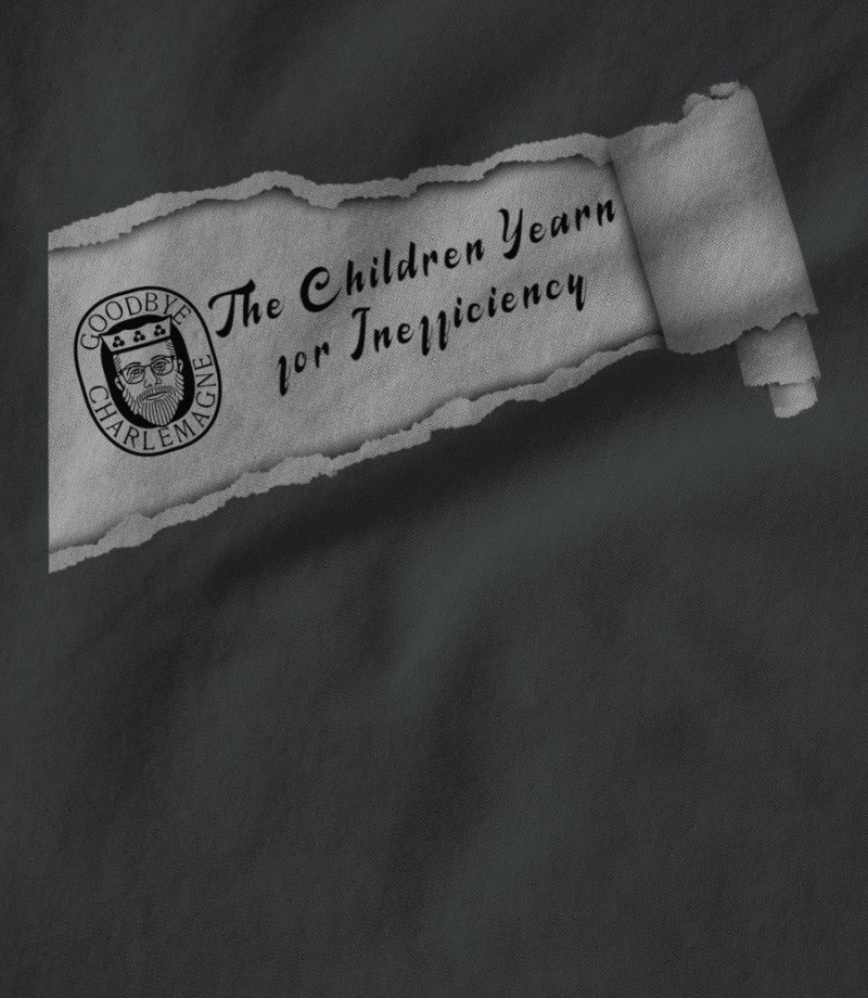 The Children Yearn for Inefficiency Shirt