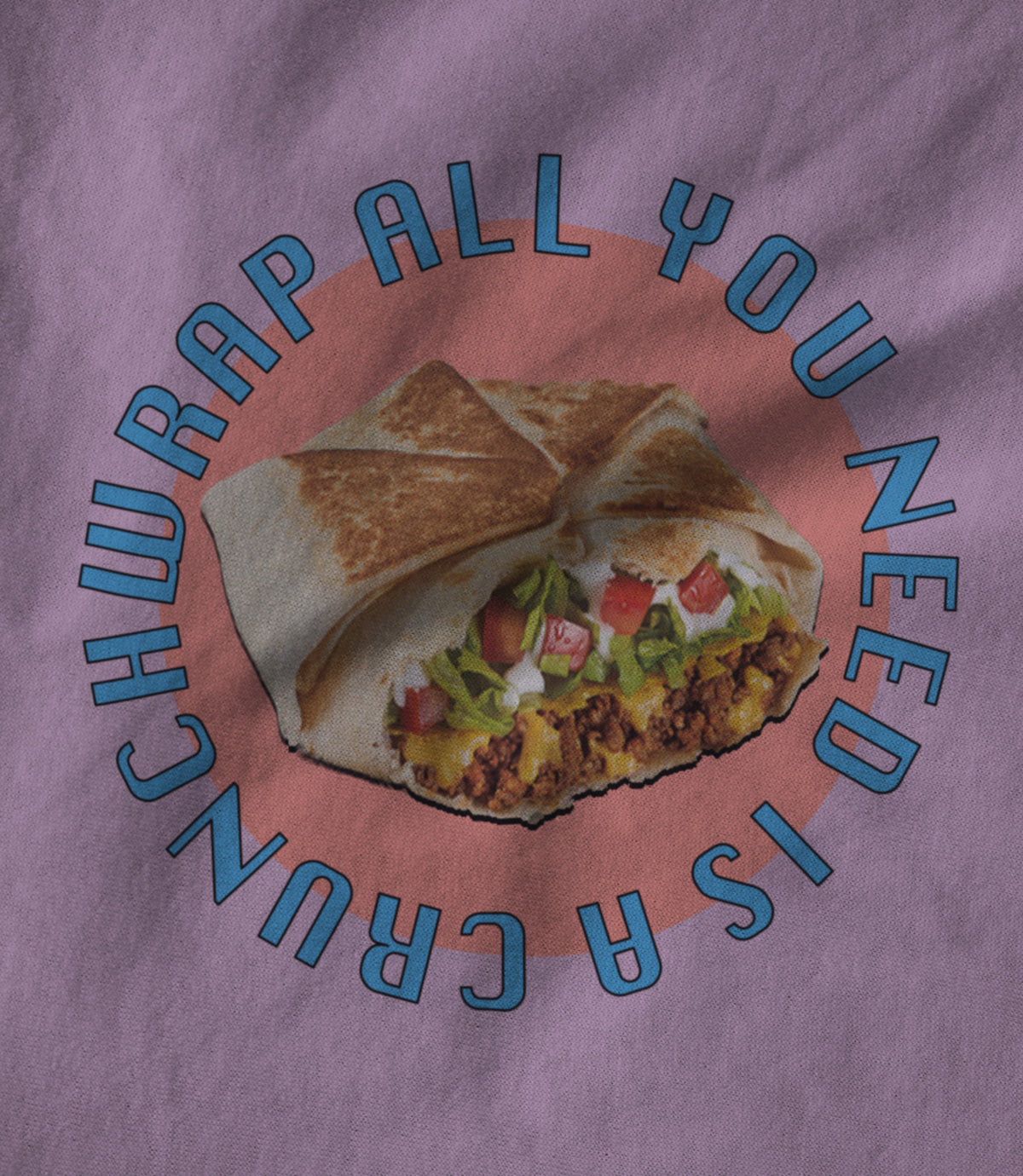All You Need Is A Crunchwrap Unisex T-shirt