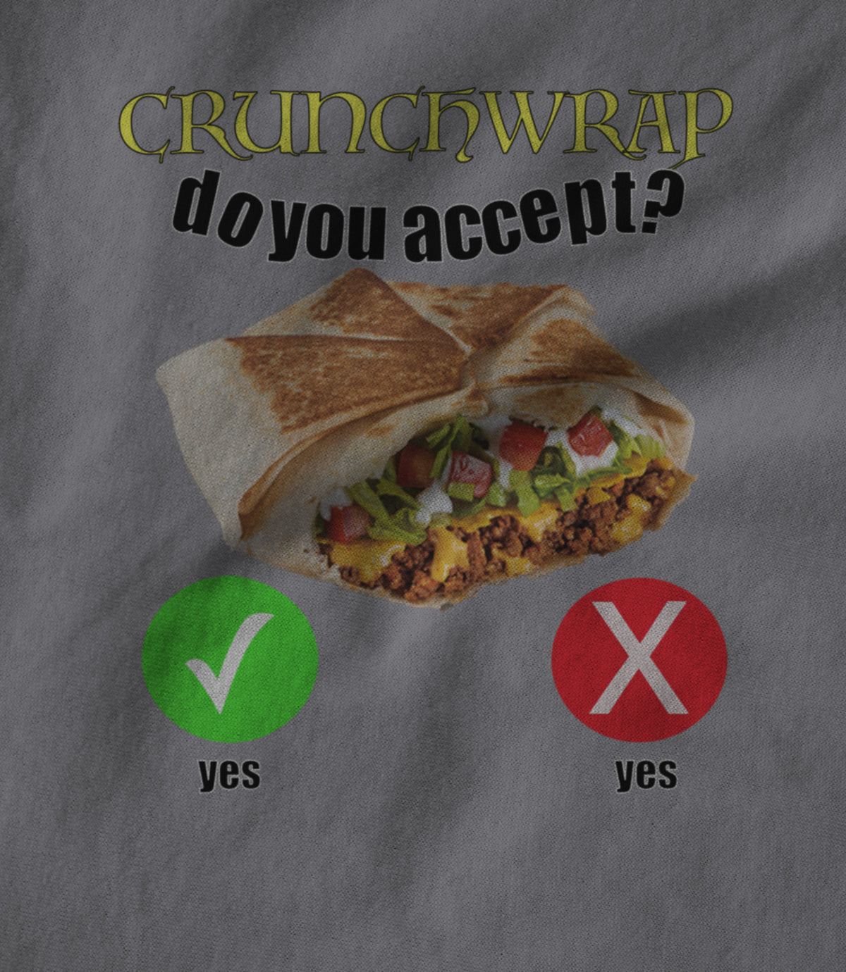 CRUNCHWRAP do you accept? Unisex T-shirt