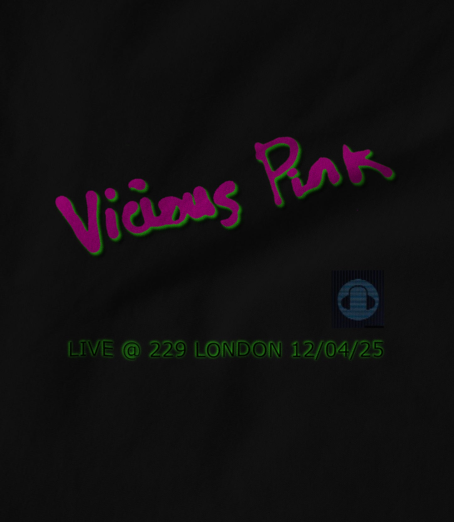 VICIOUS PINK LIVE @ 229 LONDON 12/04/25 in Black Unisex T-shirt