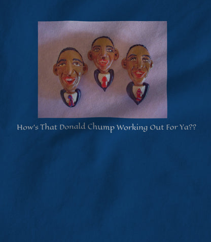 How's That Donald Chump Working out For ya? Hoodie