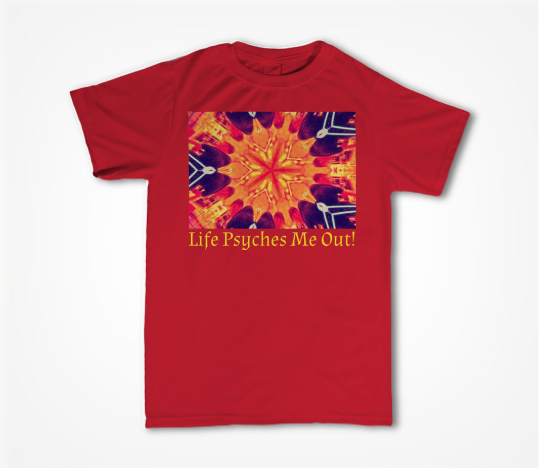 Life Psyches Me Out! Unisex T-shirt