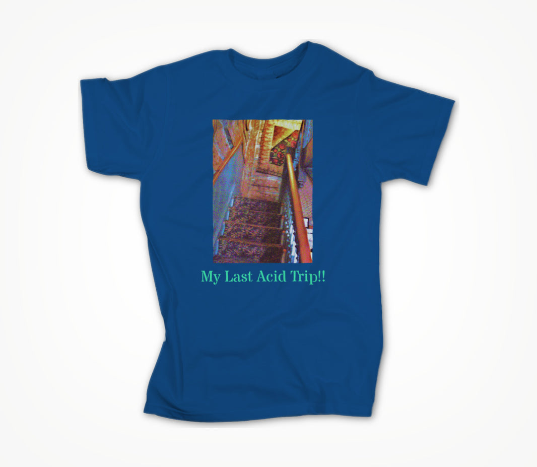 My Last Acid Trip!! Unisex T-shirt
