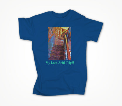 My Last Acid Trip!! Unisex T-shirt
