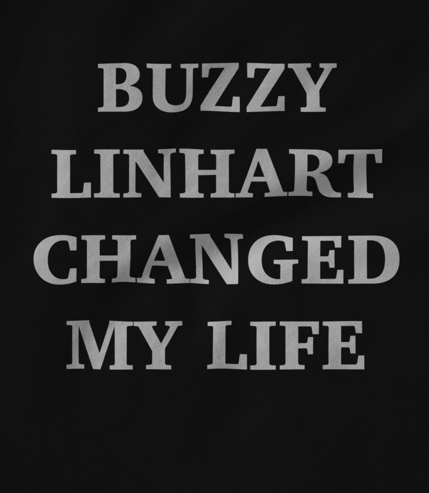 Buzzy Linhart Changed My Life Hoodie