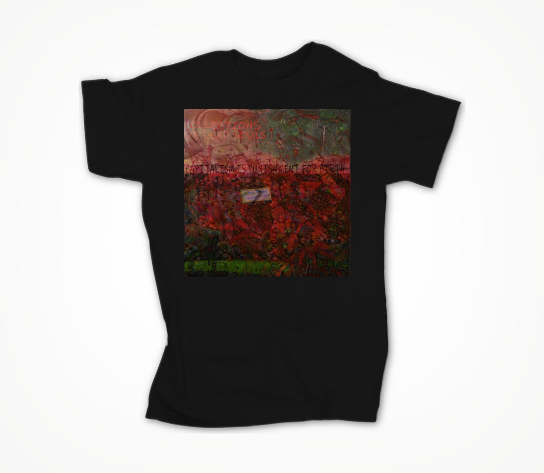 CAPITALISM IS PUNISHMENT FOR BIRTH Unisex T-shirt