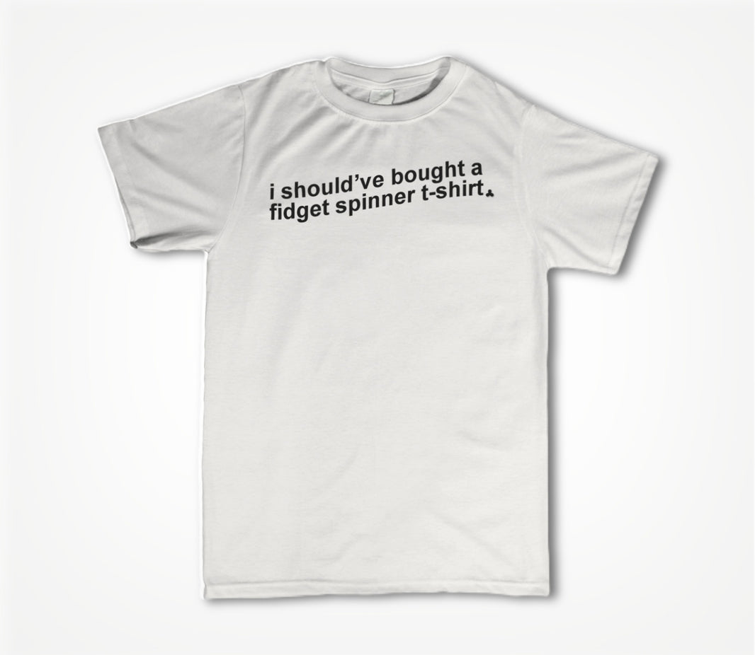 I Should've Fidget Spinner (BLACK) Unisex T-shirt