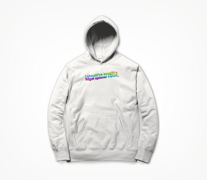 I Should've Fidget Spinner (RAINBOW) Hoodie