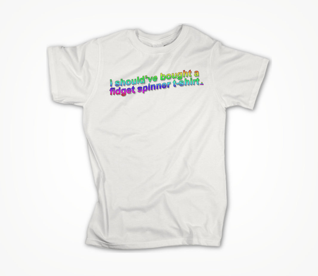 I Should've Fidget Spinner (RAINBOW) Unisex T-shirt