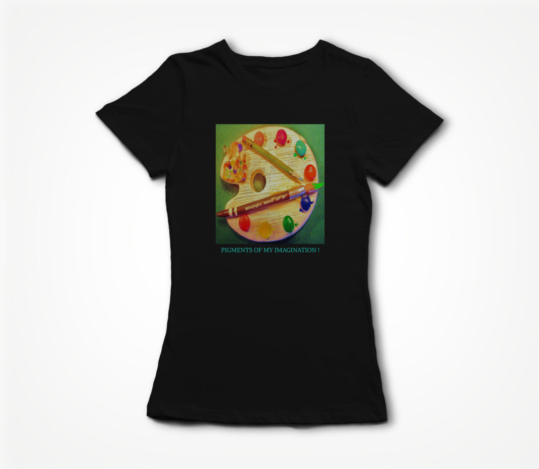 PIGMENTS OF MY IMAGINATION! Women's T-shirt