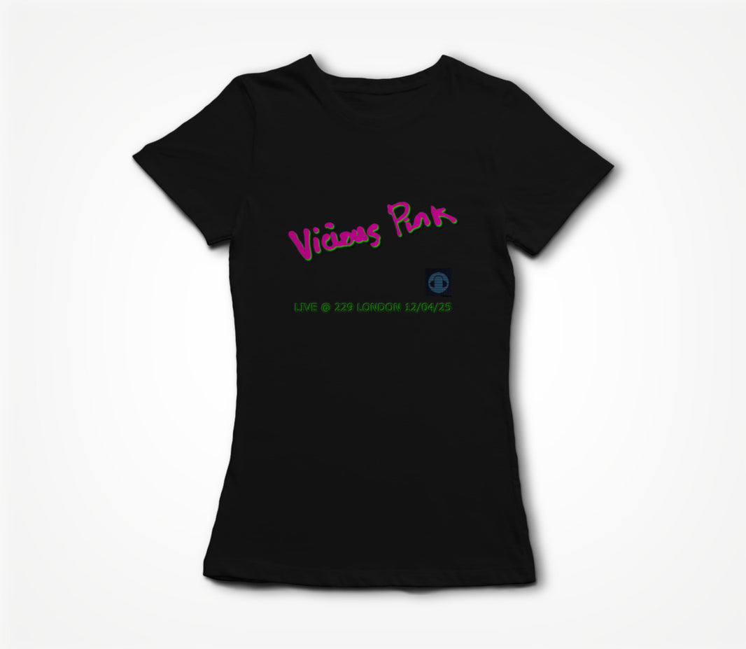 VICIOUS PINK LIVE @ 229 LONDON 12/04/25 in Black Women's T-shirt