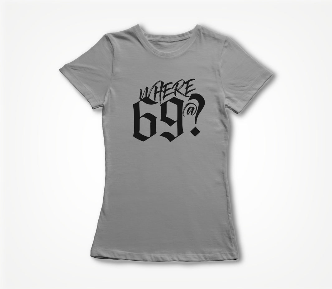 Where 69@? Women's T-shirt