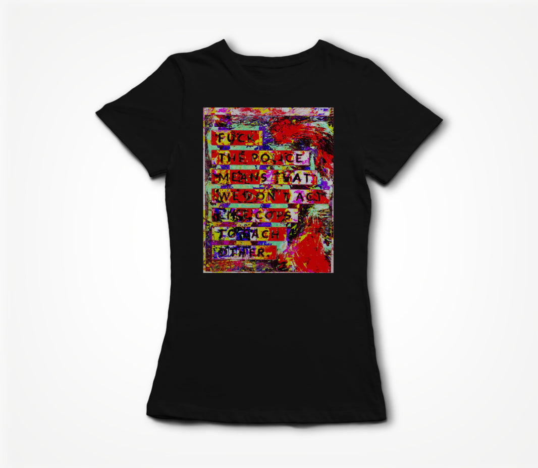 Don't Be A Cop Women's T-shirt