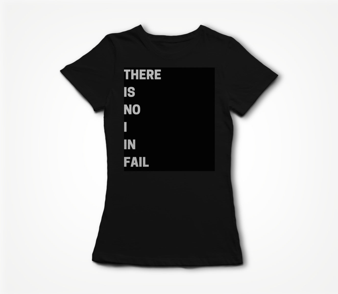 THERE IS NO I IN FAIL - BLACK Women's T-shirt