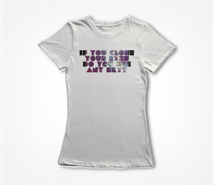 If You Close Your Eyes... Women's T-shirt