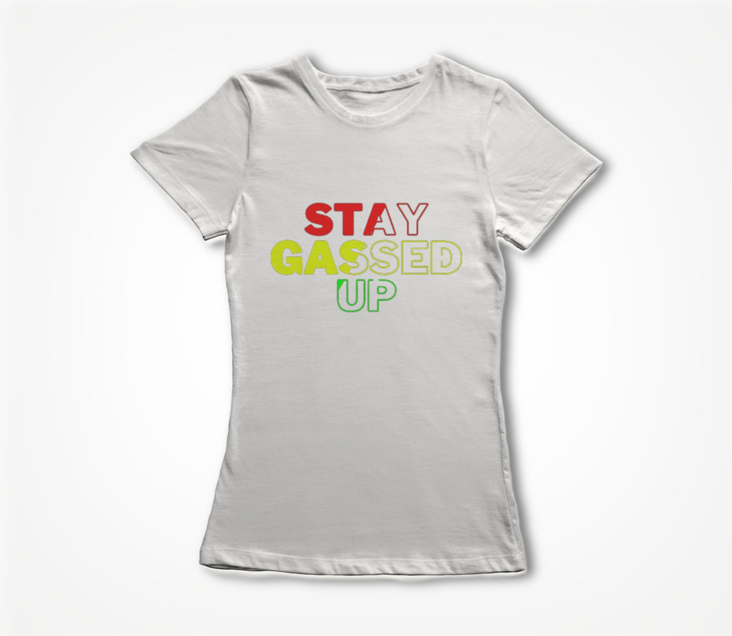 STAY GASSED UP WHITE Women's T-shirt