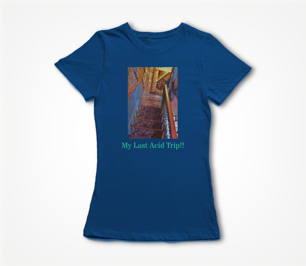 My Last Acid Trip!! Women's T-shirt