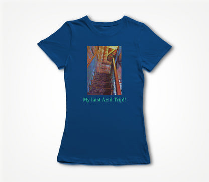 My Last Acid Trip!! Women's T-shirt