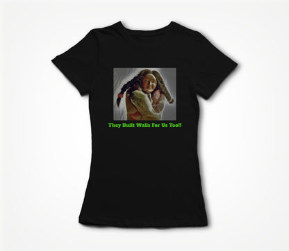 They Built Walls For Us Too. Women's T-shirt
