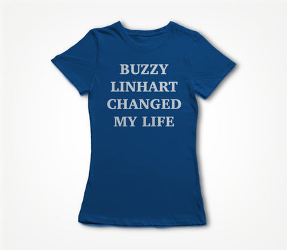 Buzzy Linhart Changed My Life Women's T-shirt