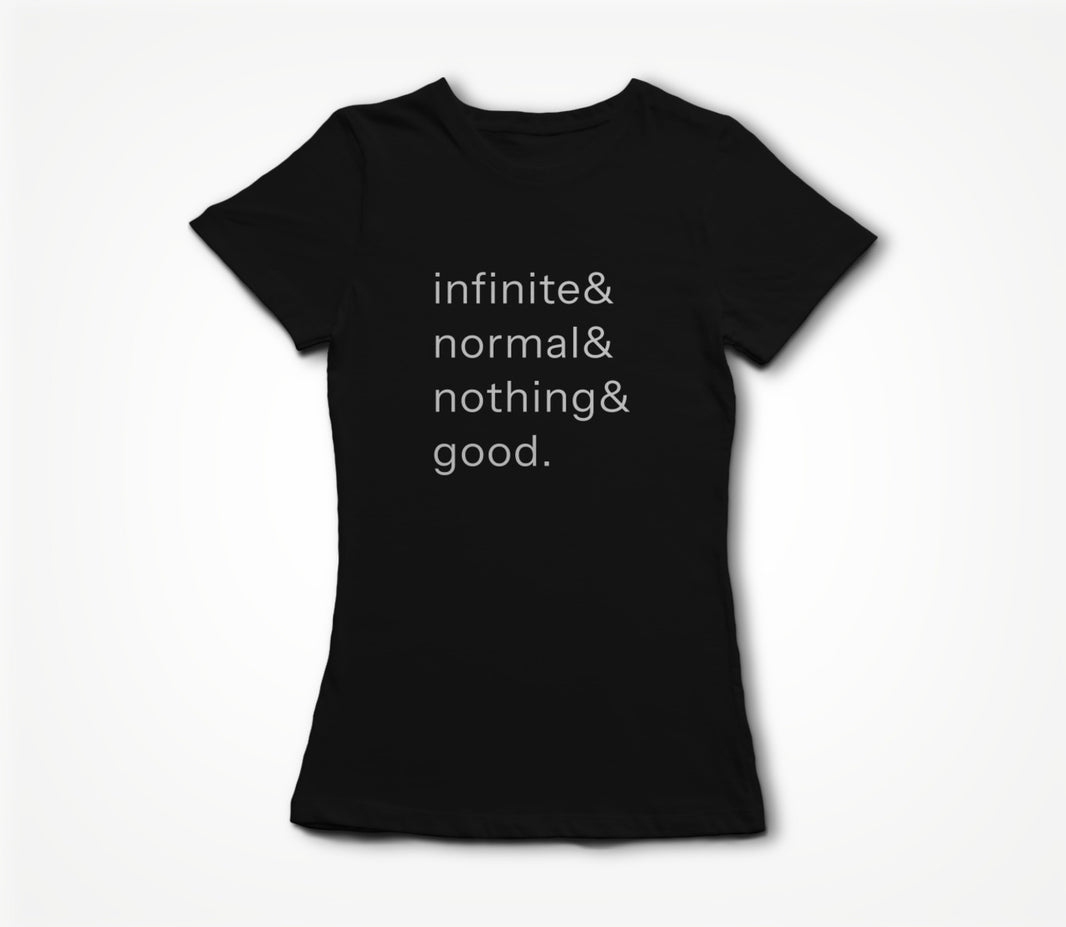 infinite normal nothing good Women's T-shirt