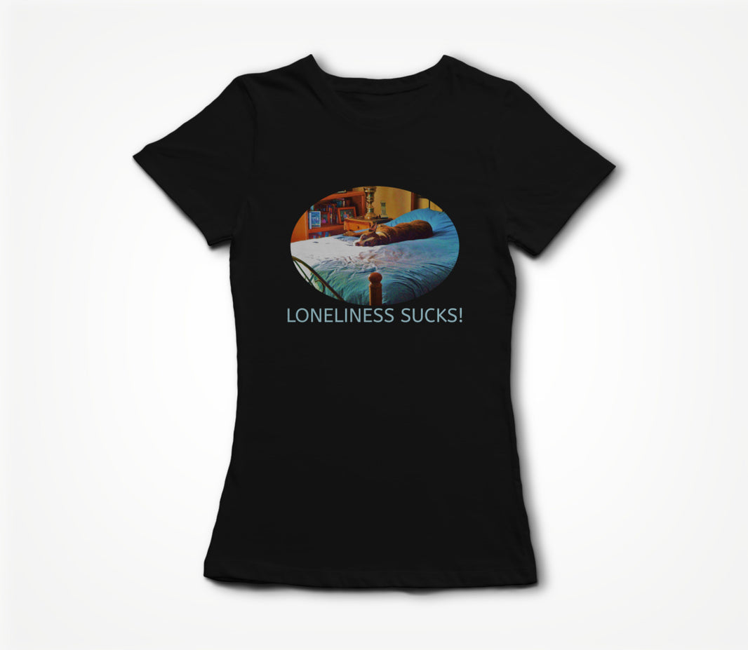 lONLINESS SUCKS! Women's T-shirt