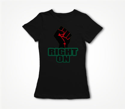 Right On..... Women's T-shirt