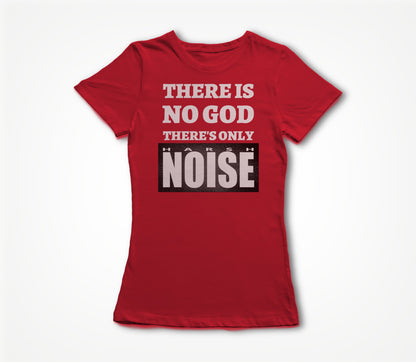 There's Only Harsh Noise - white text Women's T-shirt