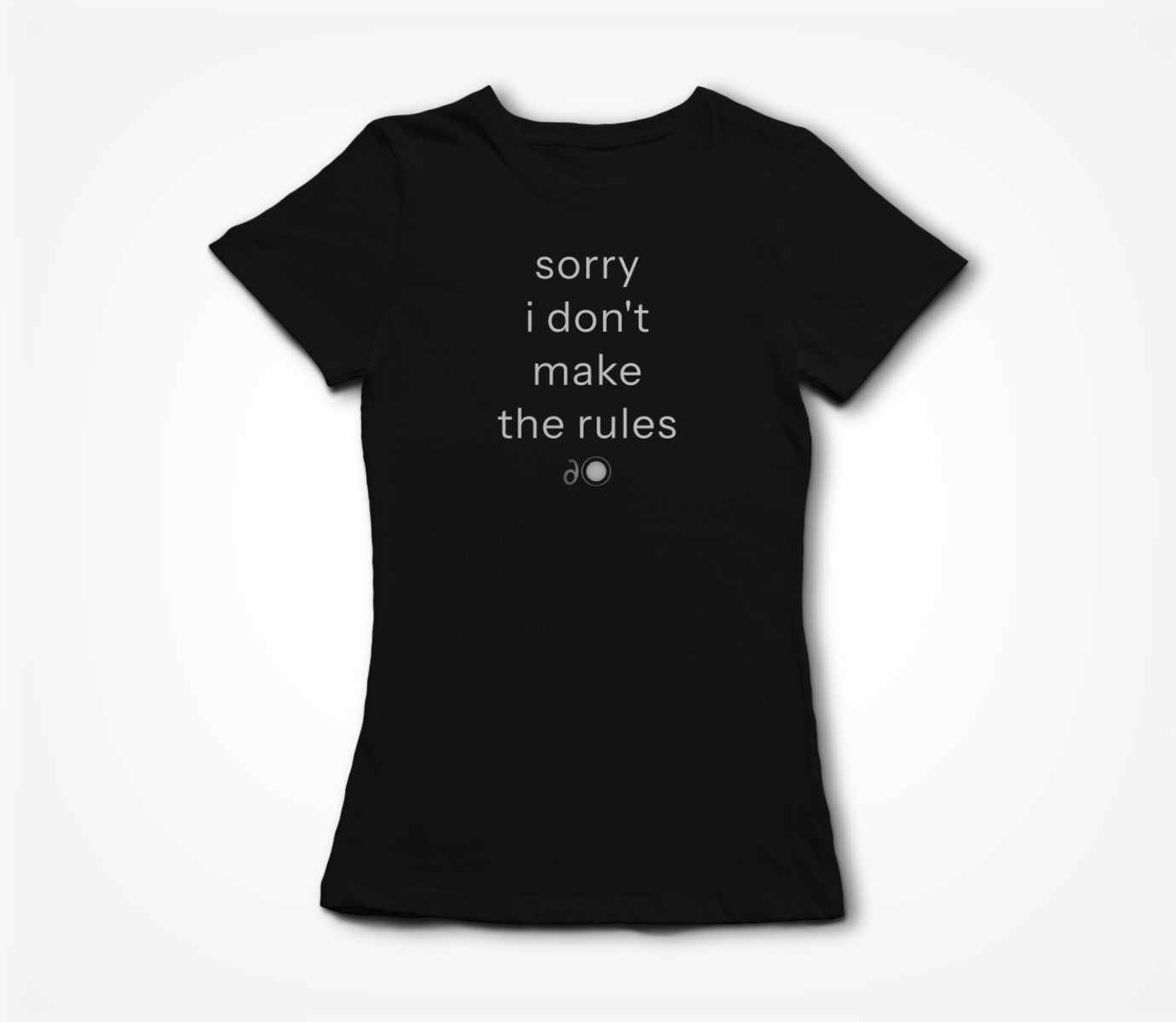 sorry i don't make the rules Women's T-shirt