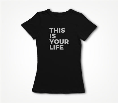 This is your life Women's T-shirt
