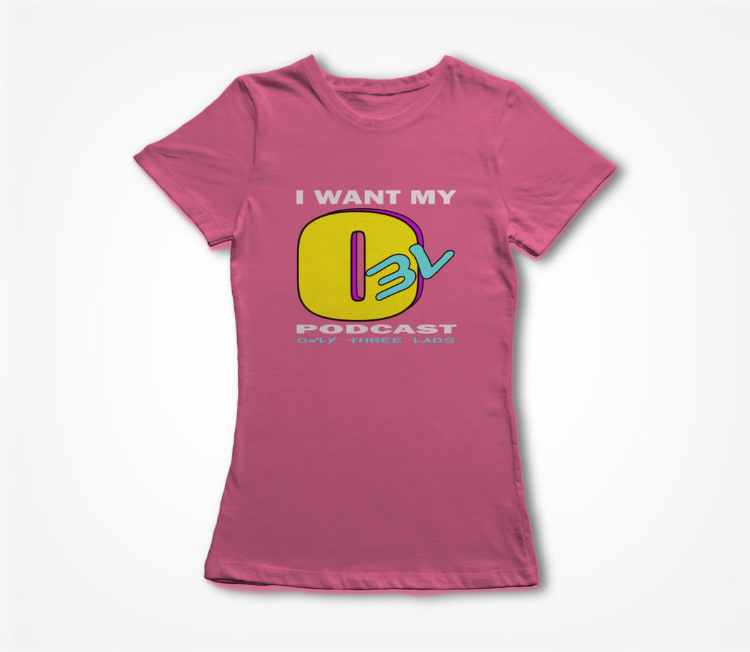 I Want My O3L (Pink) Women's T-shirt