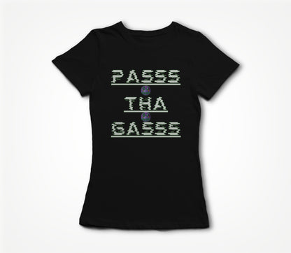PASSS THA GASSS BLACK Women's T-shirt