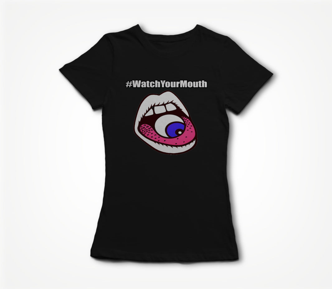 Watch Your Mouth Women's T-shirt