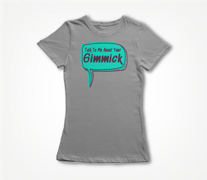 What Is Your Gimmick Women's T-shirt