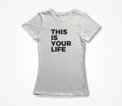 This is your life Women's T-shirt