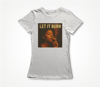Let It Burn Women's T-shirt