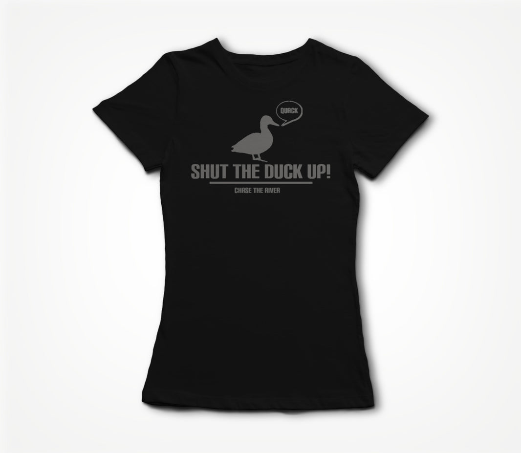 Shut the duck up Women's T-shirt